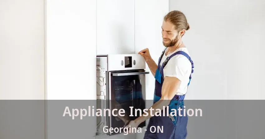 Appliance Installation Georgina - ON