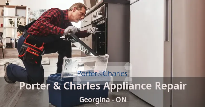 Porter & Charles Appliance Repair Georgina - ON