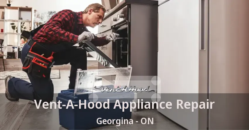 Vent-A-Hood Appliance Repair Georgina - ON