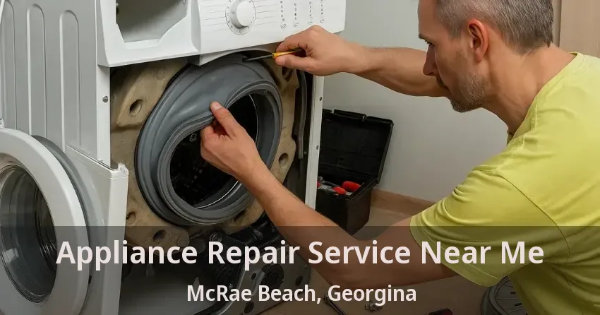 Appliance Repair Service Near Me McRae Beach, Georgina - ON