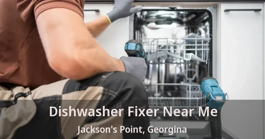 Dishwasher Fixer Near Me Jackson's Point, Georgina - ON