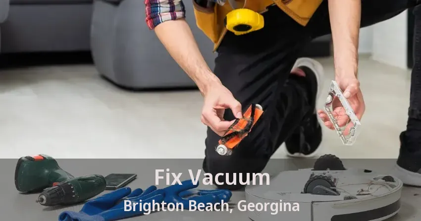 Fix Vacuum Brighton Beach, Georgina - ON
