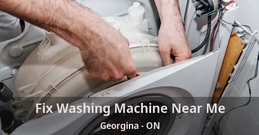 Fix Washing Machine Near Me Georgina - ON