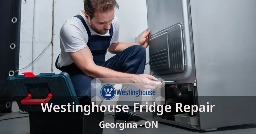 Westinghouse Fridge Repair Georgina - ON