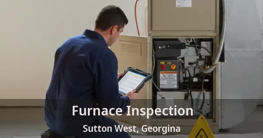 Furnace Inspection Sutton West, Georgina - ON