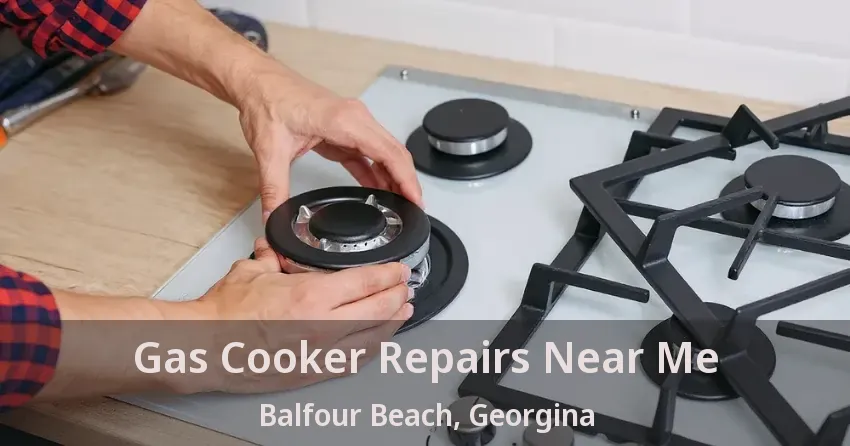 Gas Cooker Repairs Near Me Balfour Beach, Georgina - ON