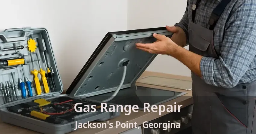 Gas Range Repair Jackson's Point, Georgina - ON