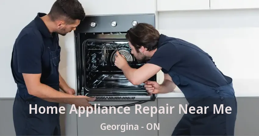 Home Appliance Repair Near Me Georgina - ON