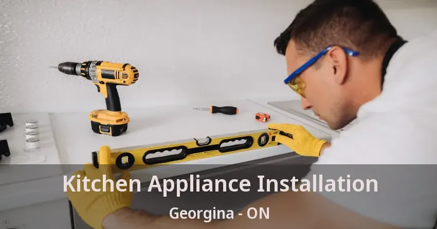 Kitchen Appliance Installation Georgina - ON