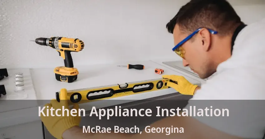 Kitchen Appliance Installation McRae Beach, Georgina - ON