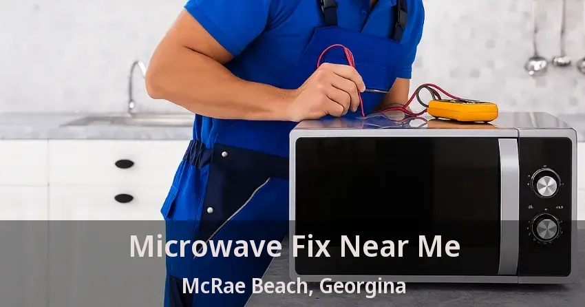 Microwave Fix Near Me McRae Beach, Georgina - ON