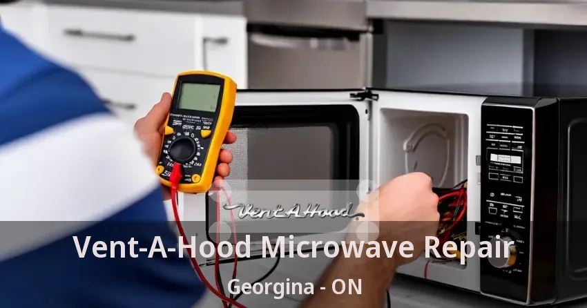 Vent-A-Hood Microwave Repair Georgina - ON