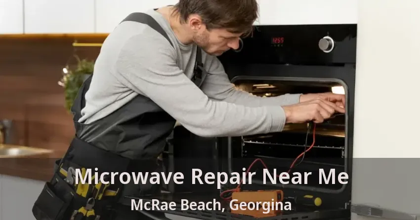 Microwave Repair Near Me McRae Beach, Georgina - ON