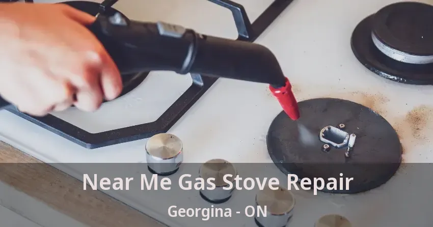 Near Me Gas Stove Repair Georgina - ON