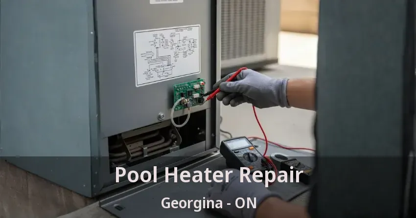 Pool Heater Repair Georgina - ON