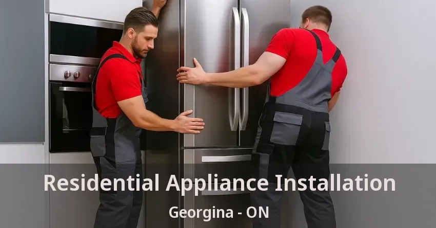 Residential Appliance Installation Georgina - ON