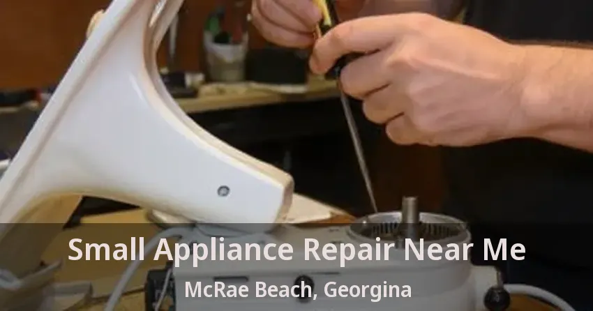 Small Appliance Repair Near Me McRae Beach, Georgina - ON