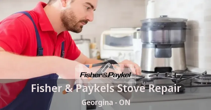 Fisher & Paykels Stove Repair Georgina - ON