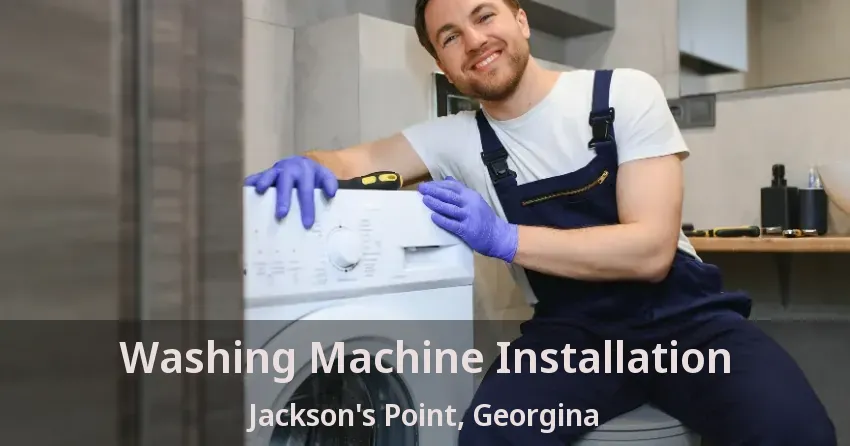 Washing Machine Installation Jackson's Point, Georgina - ON