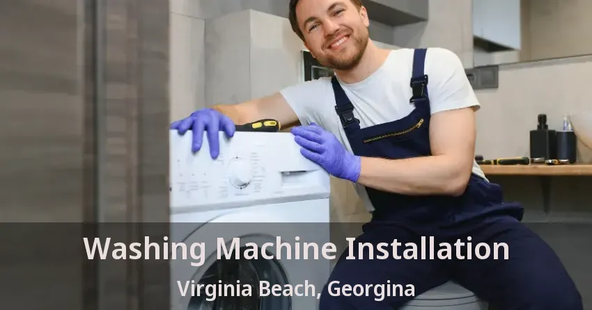 Washing Machine Installation Virginia Beach, Georgina - ON